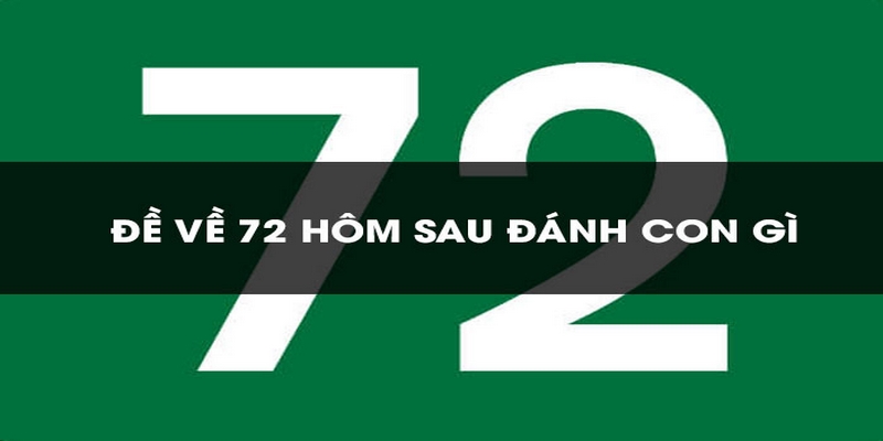 Nếu đề về 72 hôm sau đánh con gì về đài XSMB, hôm sau có thể đánh số 08 – 20